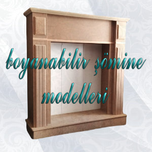 Boyanabilir Ahşap Şömine Modelleri